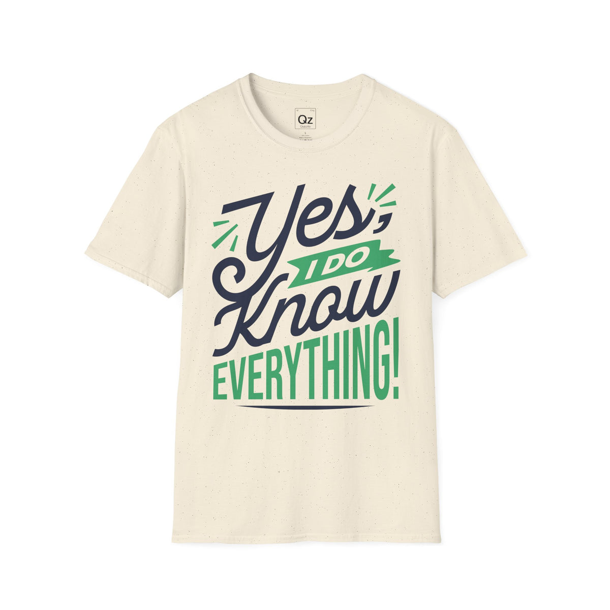 Yes, I Do Know Everything! Unisex Softstyle Cotton Tee