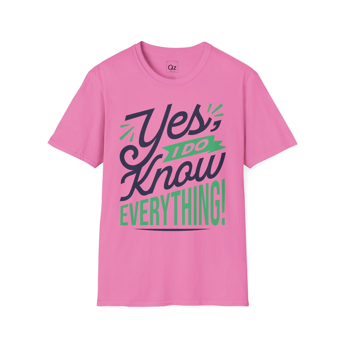 Yes, I Do Know Everything! Unisex Softstyle Cotton Tee