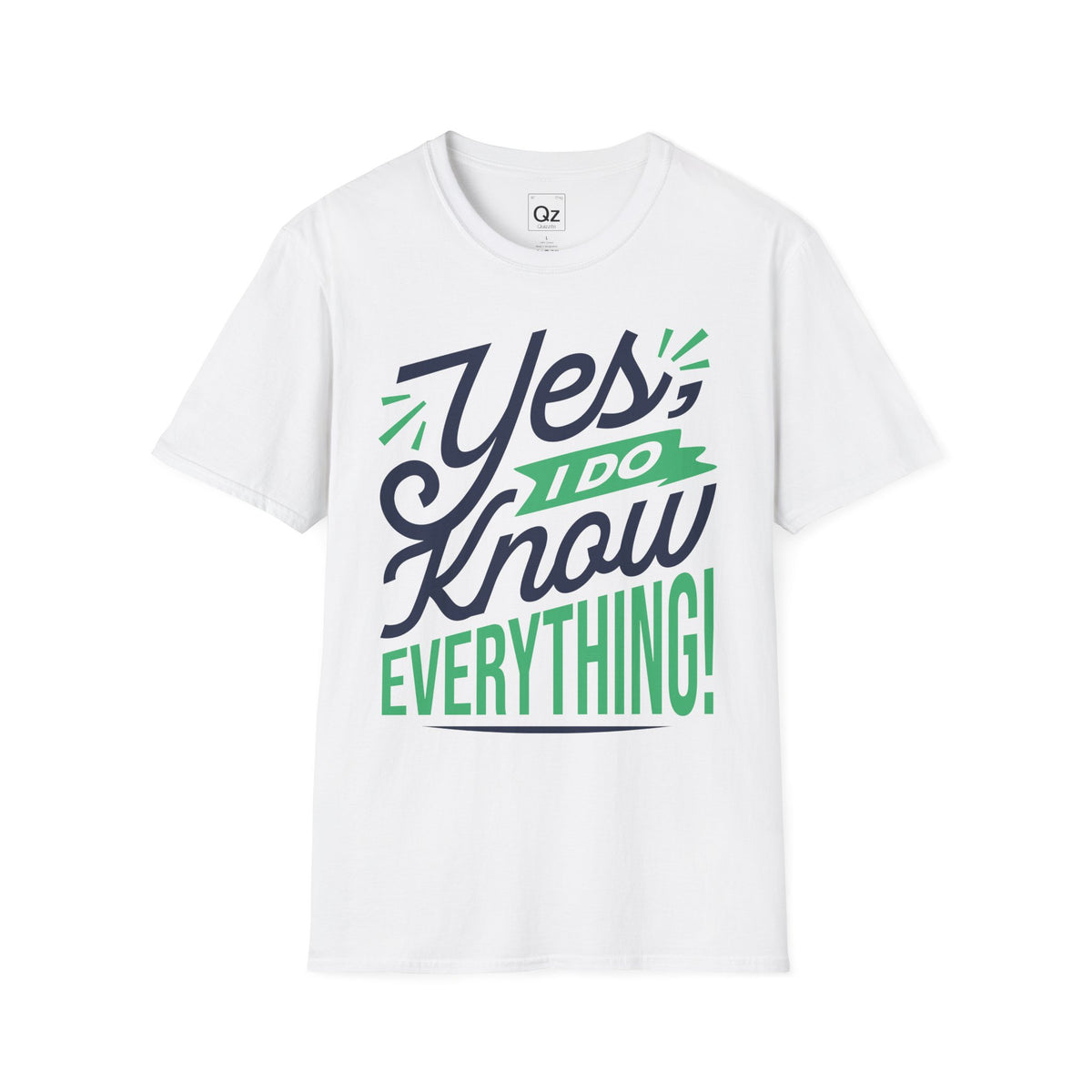 Yes, I Do Know Everything! Unisex Softstyle Cotton Tee