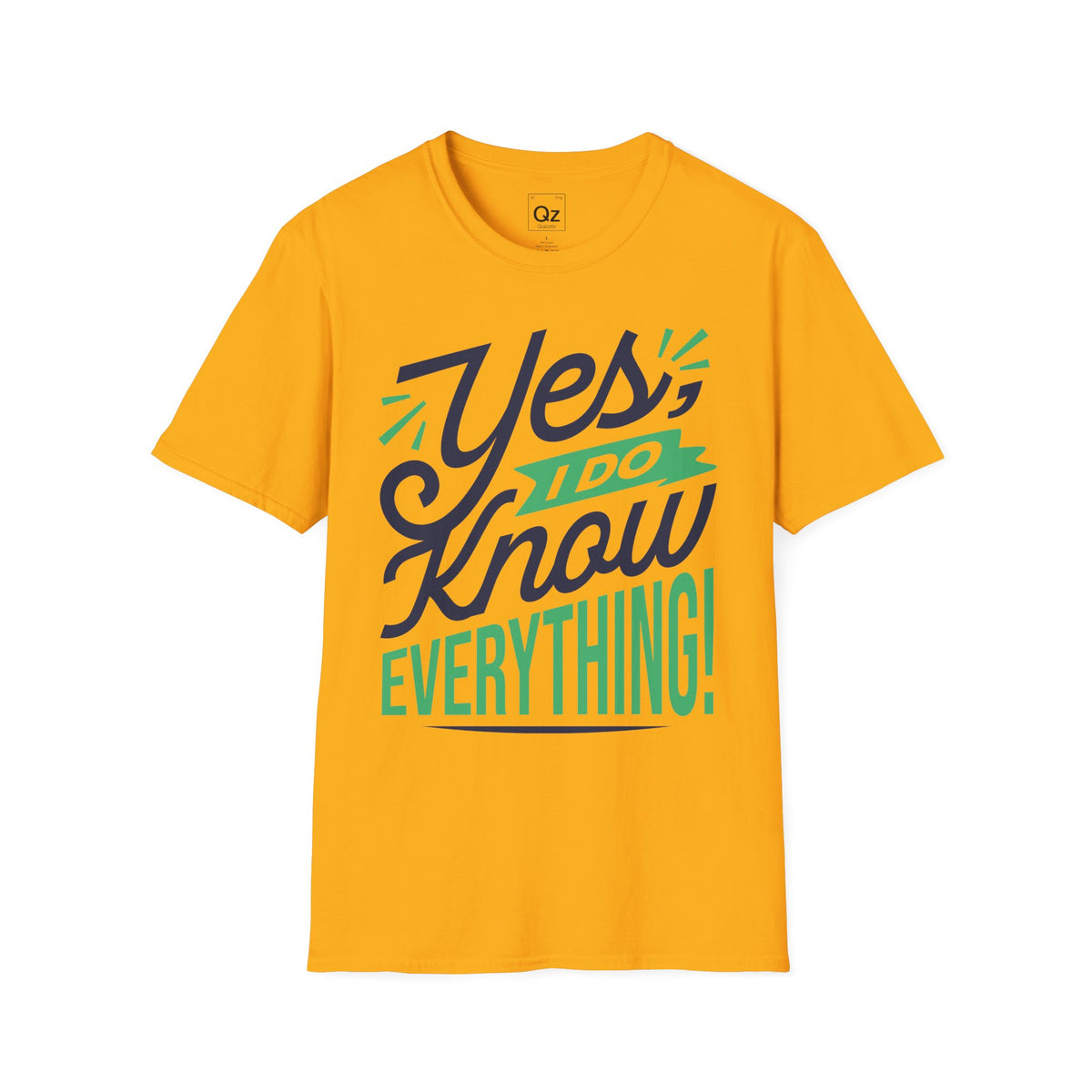 Yes, I Do Know Everything! Unisex Softstyle Cotton Tee