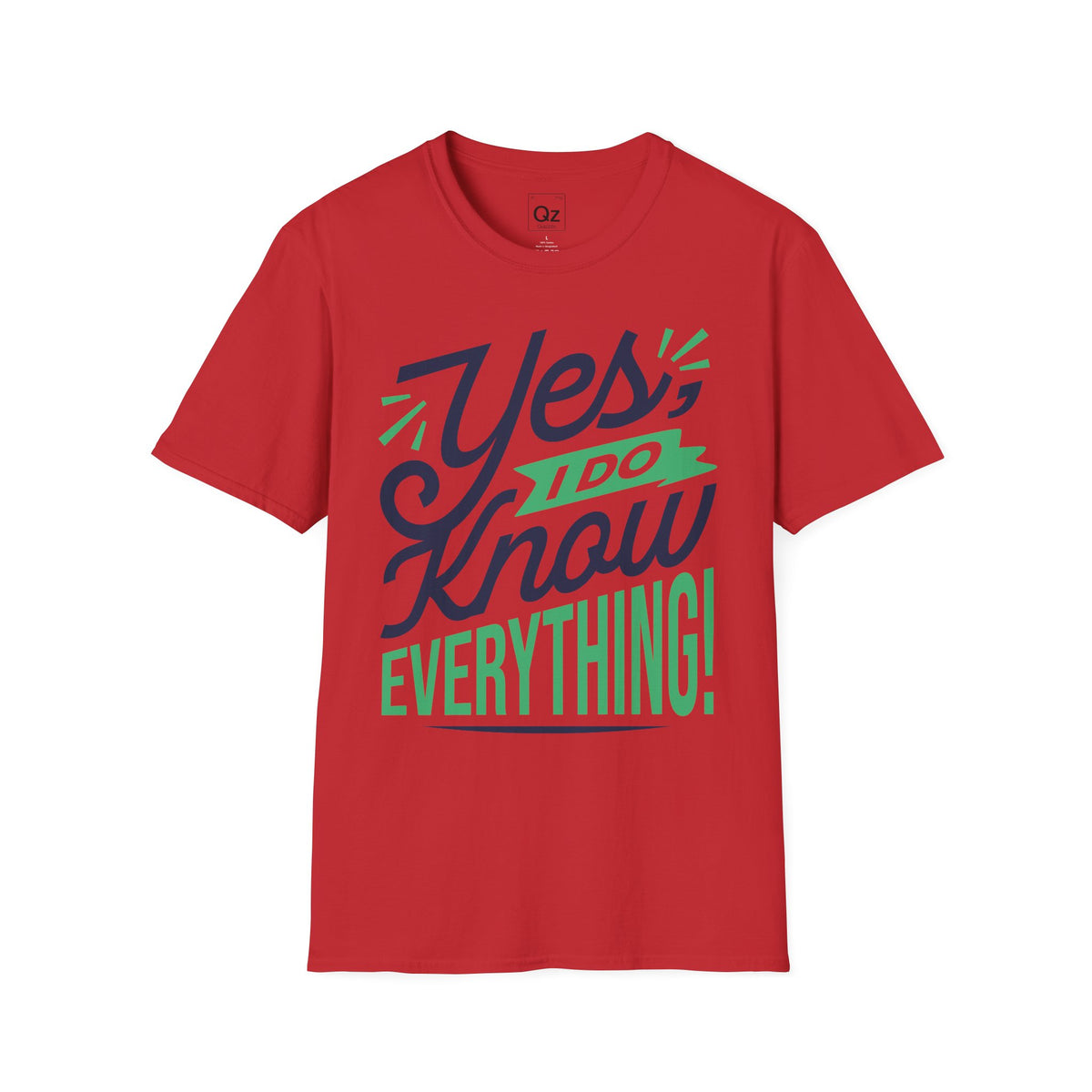Yes, I Do Know Everything! Unisex Softstyle Cotton Tee