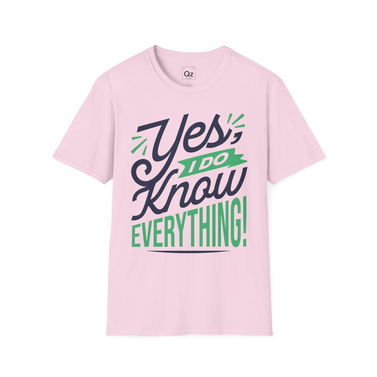 Yes, I Do Know Everything! Unisex Softstyle Cotton Tee